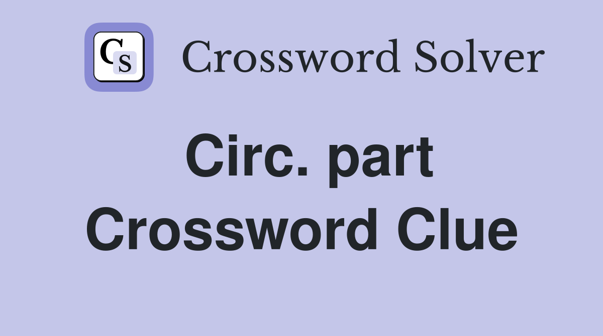 Circ. part Crossword Clue