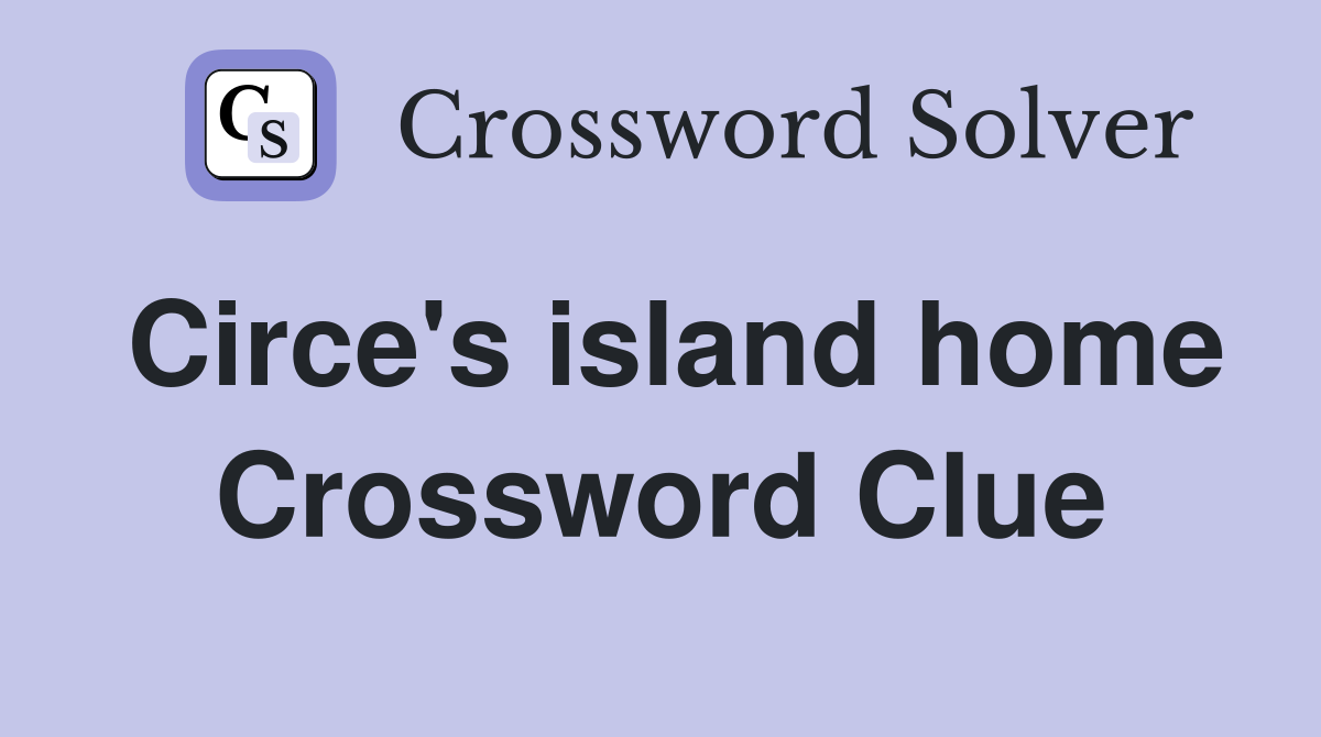 Circe's island home Crossword Clue