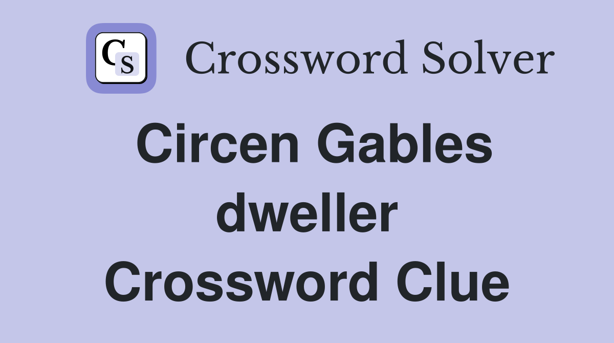 Circen Gables dweller Crossword Clue