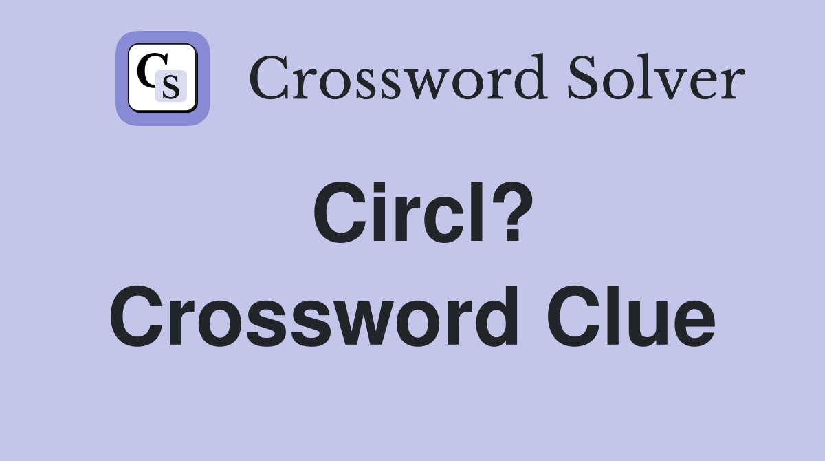 Circl? Crossword Clue