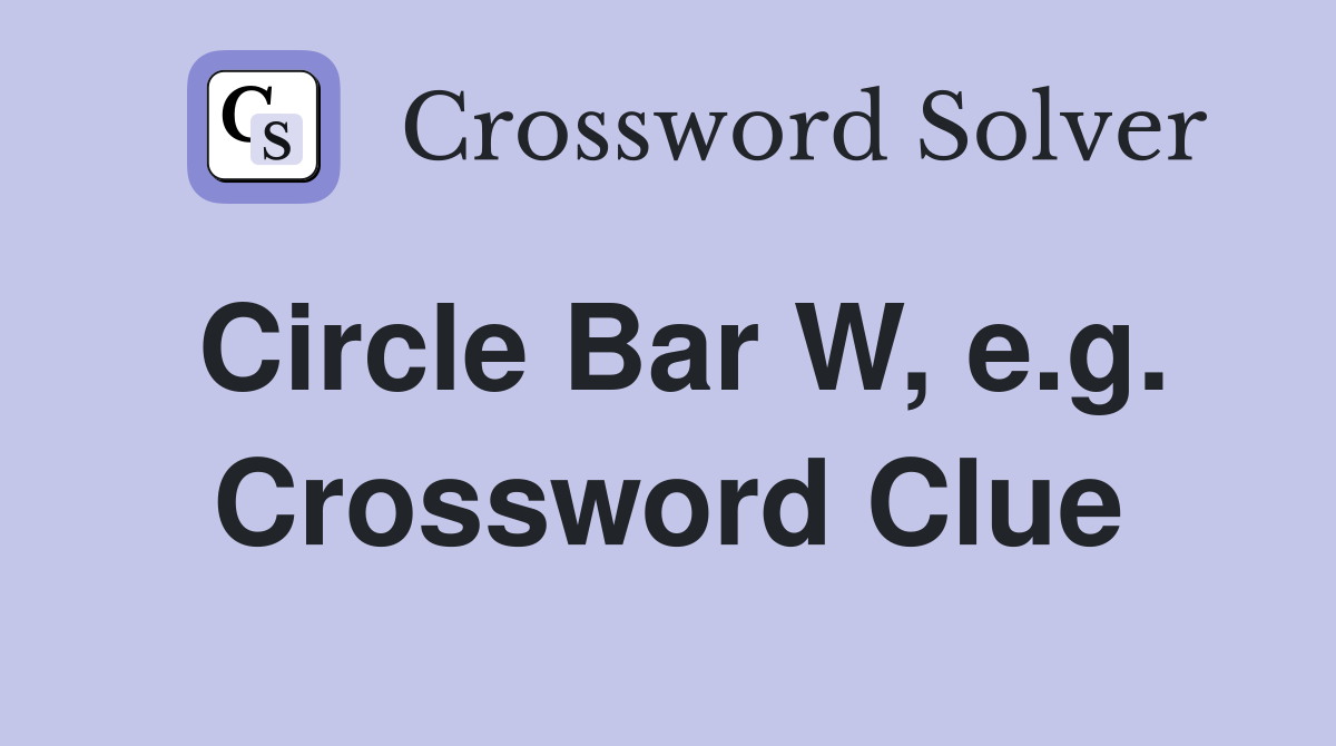 Circle Bar W, e.g. Crossword Clue