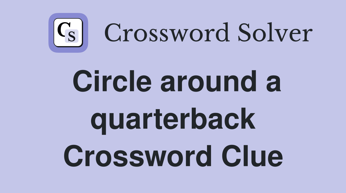 Circle around a quarterback Crossword Clue