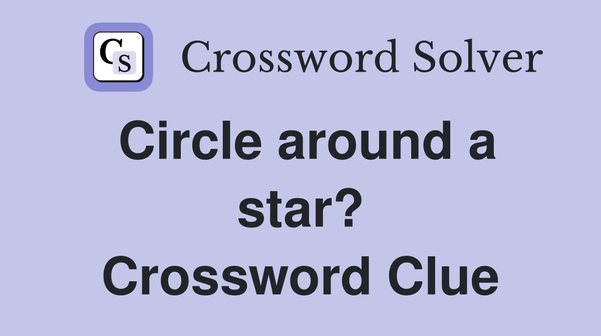Circle around a star? Crossword Clue