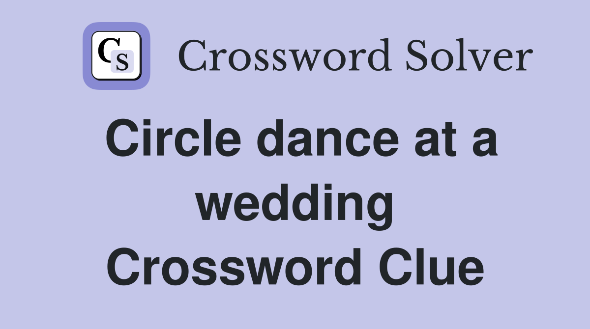Circle dance at a wedding Crossword Clue