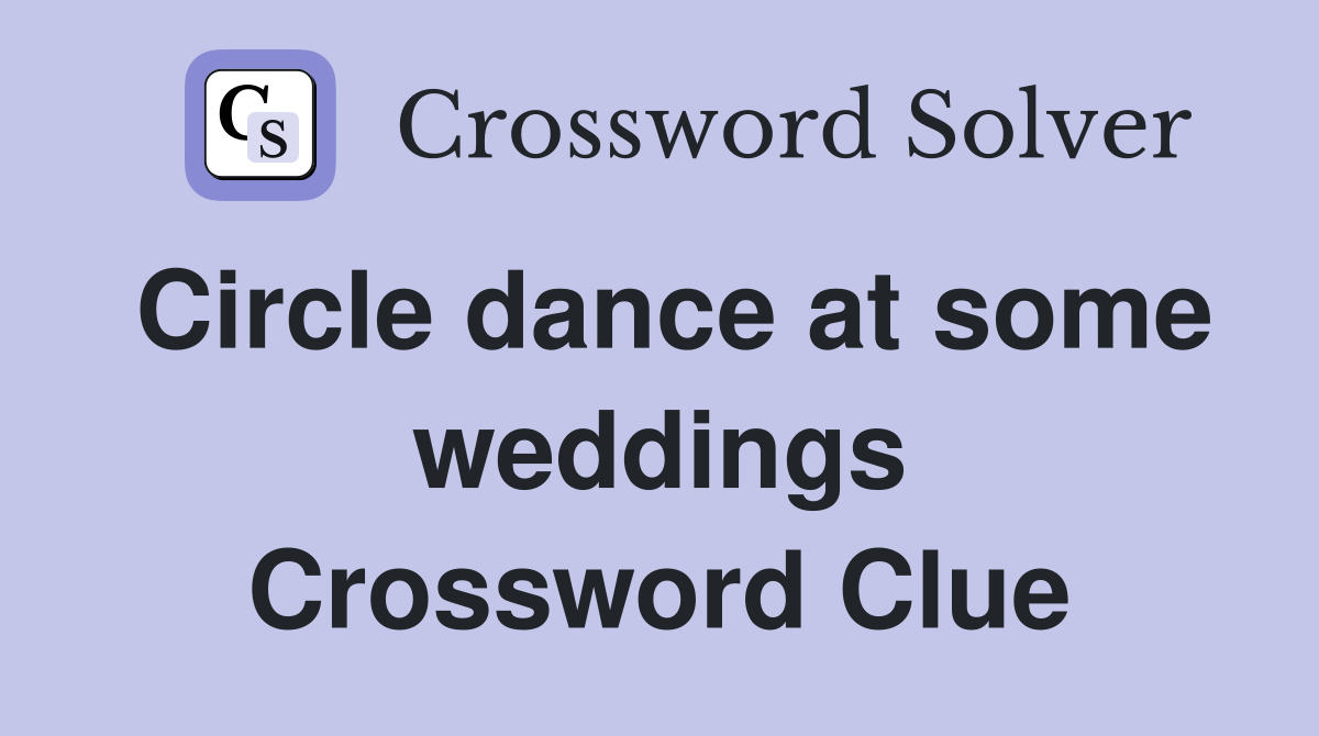 Circle dance at some weddings Crossword Clue