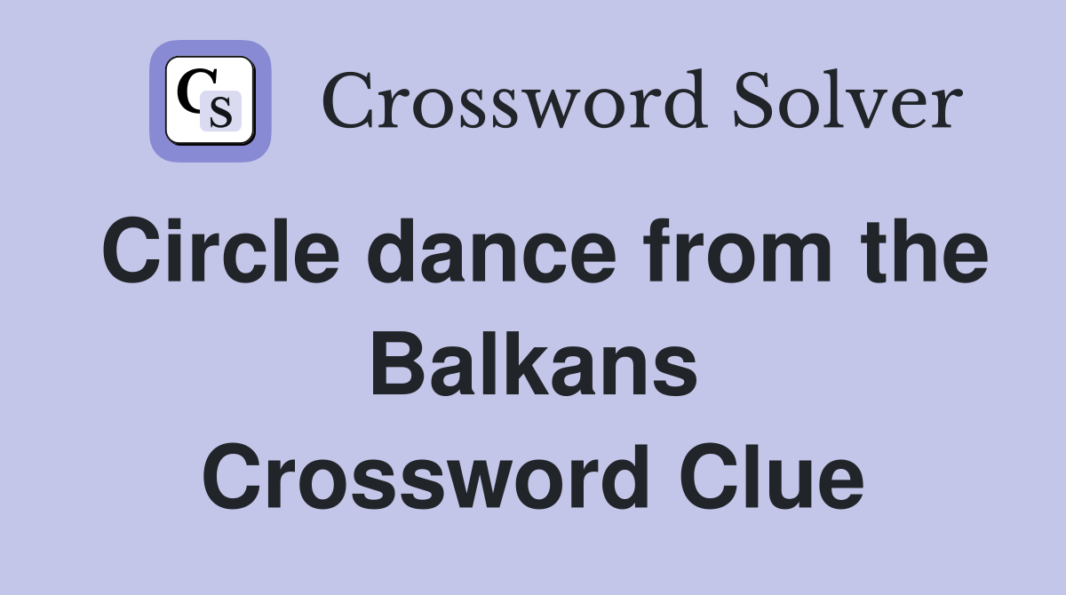 Circle dance from the Balkans Crossword Clue