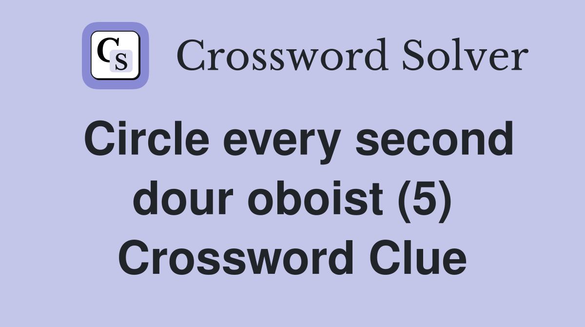 Circle every second dour oboist (5) Crossword Clue