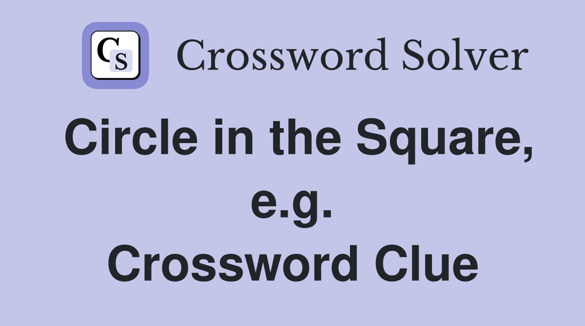Circle in the Square, e.g. Crossword Clue