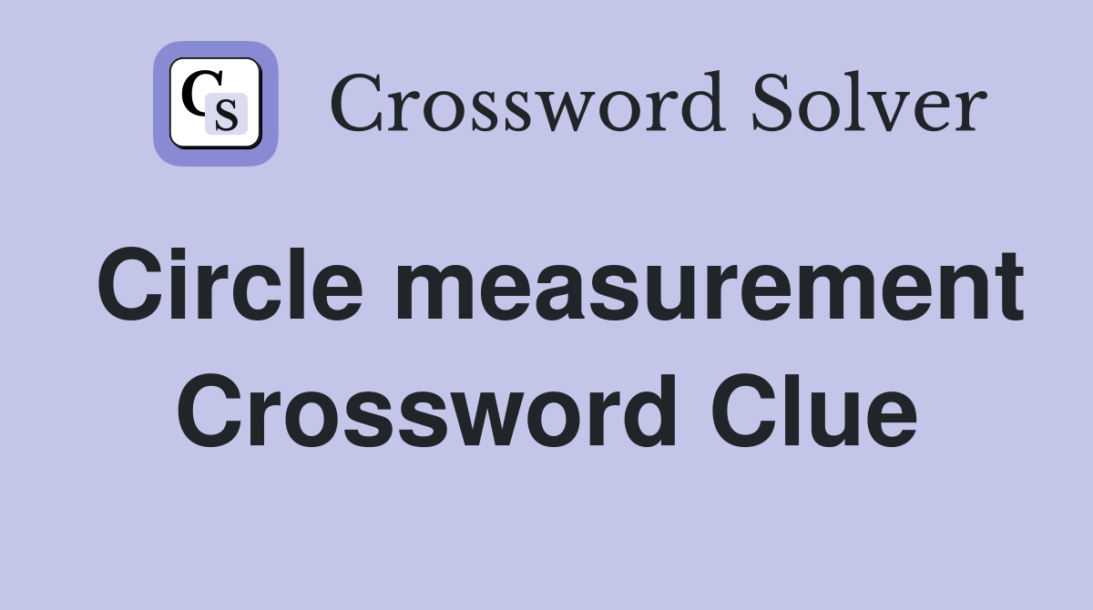 Circle measurement Crossword Clue