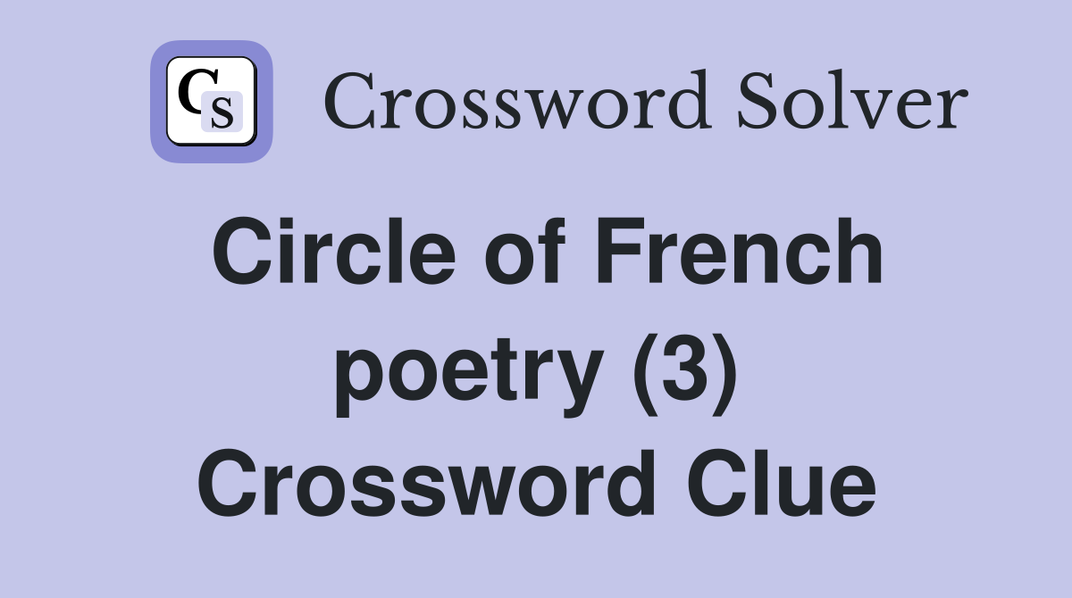 Circle of French poetry (3) Crossword Clue