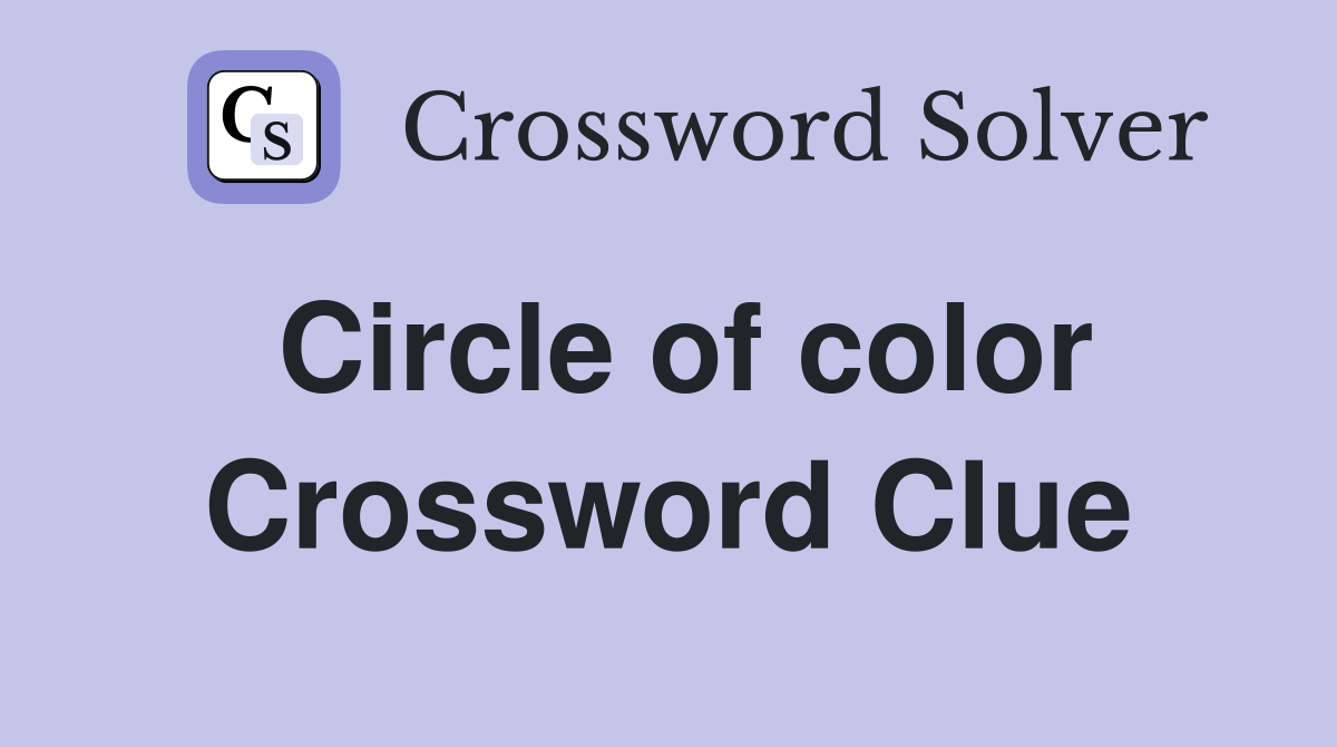 Circle of color Crossword Clue