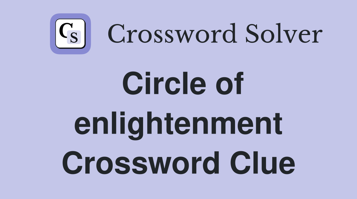 Circle of enlightenment Crossword Clue