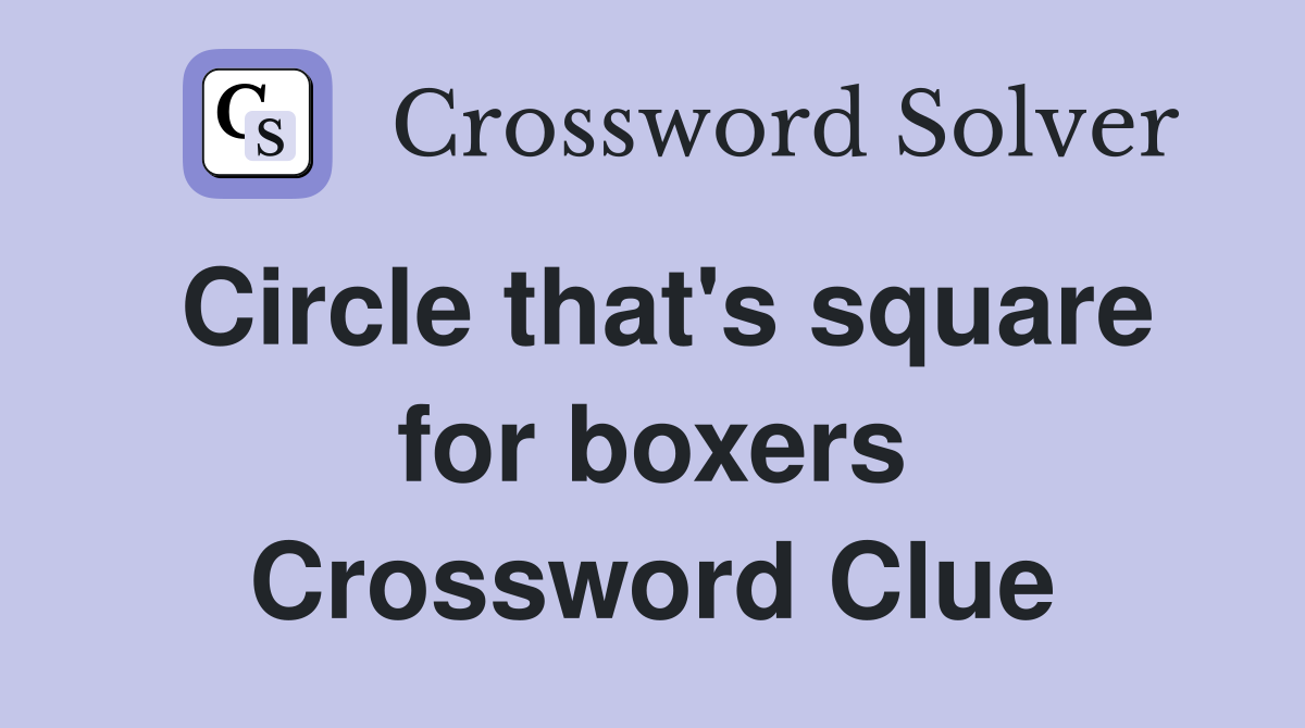 Circle that's square for boxers Crossword Clue