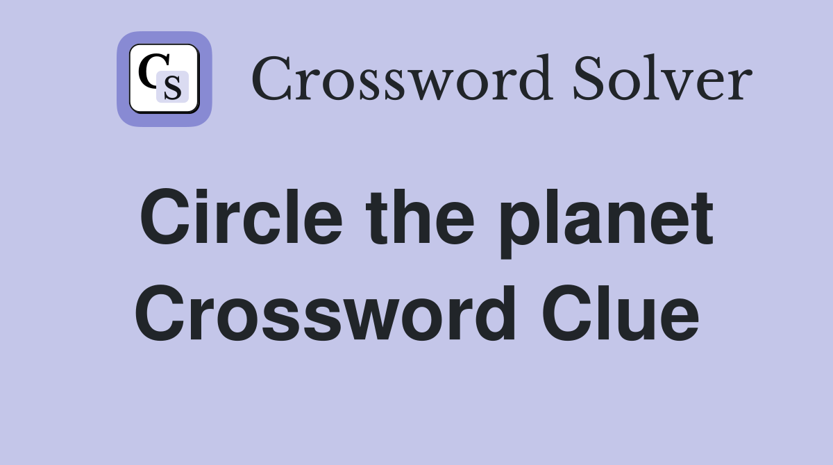 Circle the planet Crossword Clue