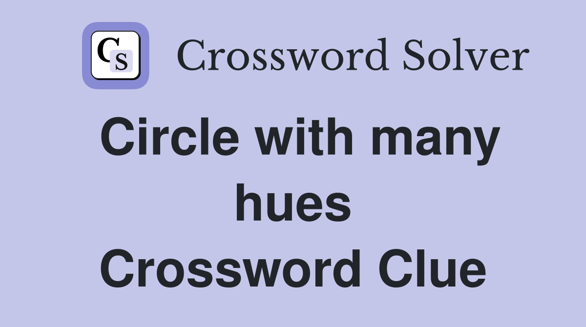 Circle with many hues Crossword Clue