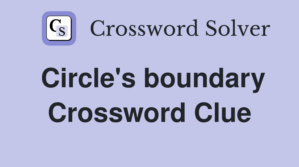 Circle's boundary Crossword Clue