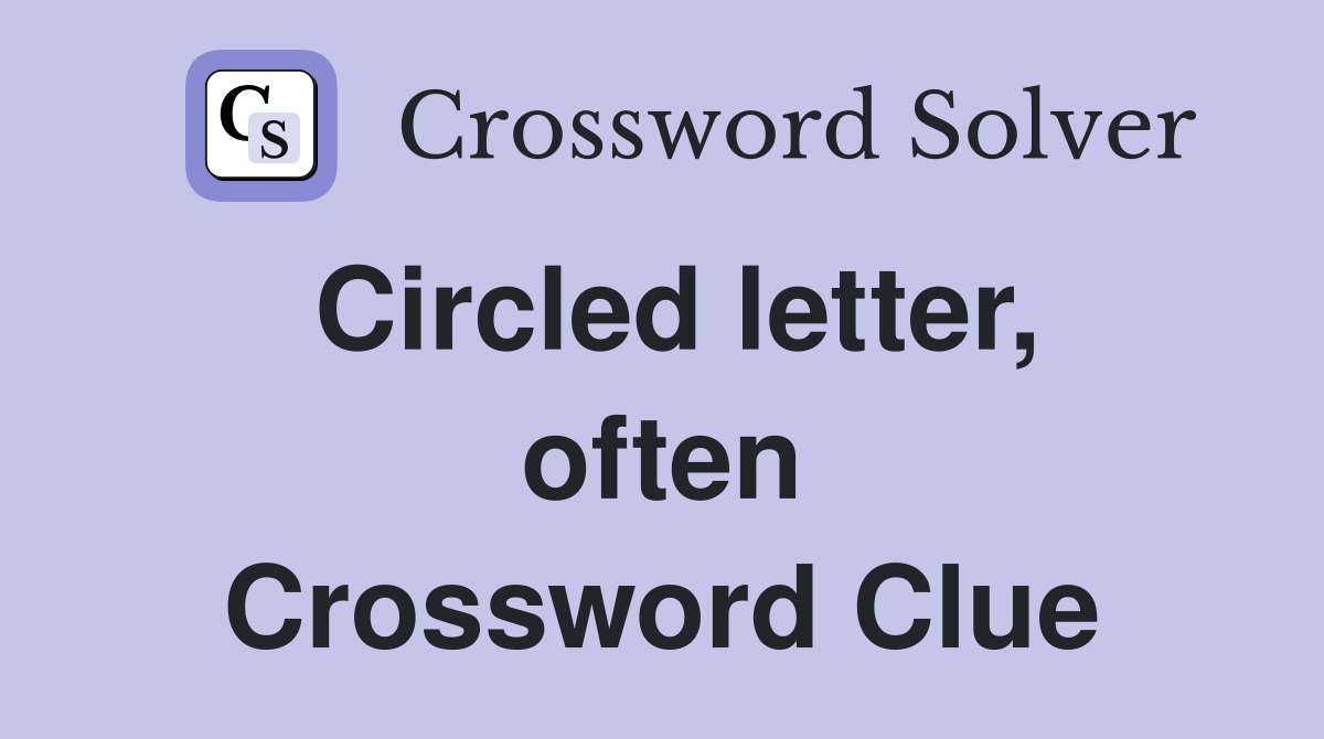 Circled letter, often Crossword Clue