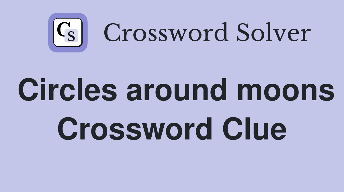 Circles around moons Crossword Clue