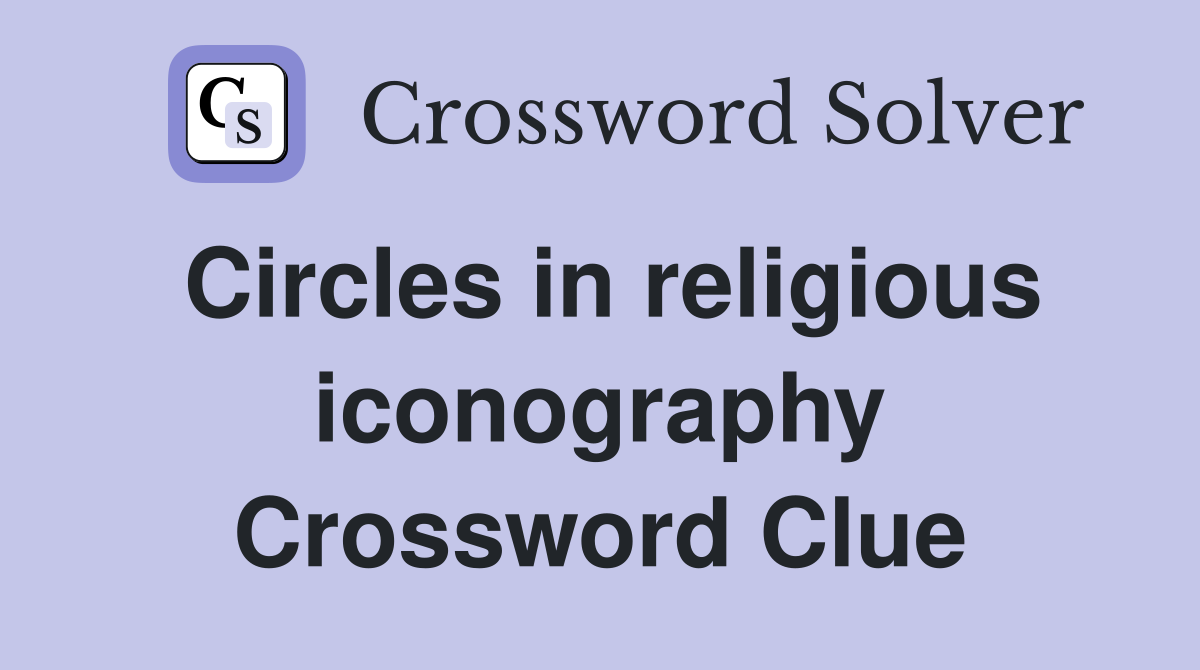 Circles in religious iconography Crossword Clue