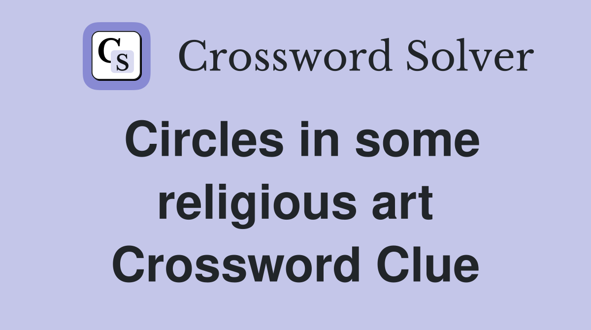 Circles in some religious art Crossword Clue