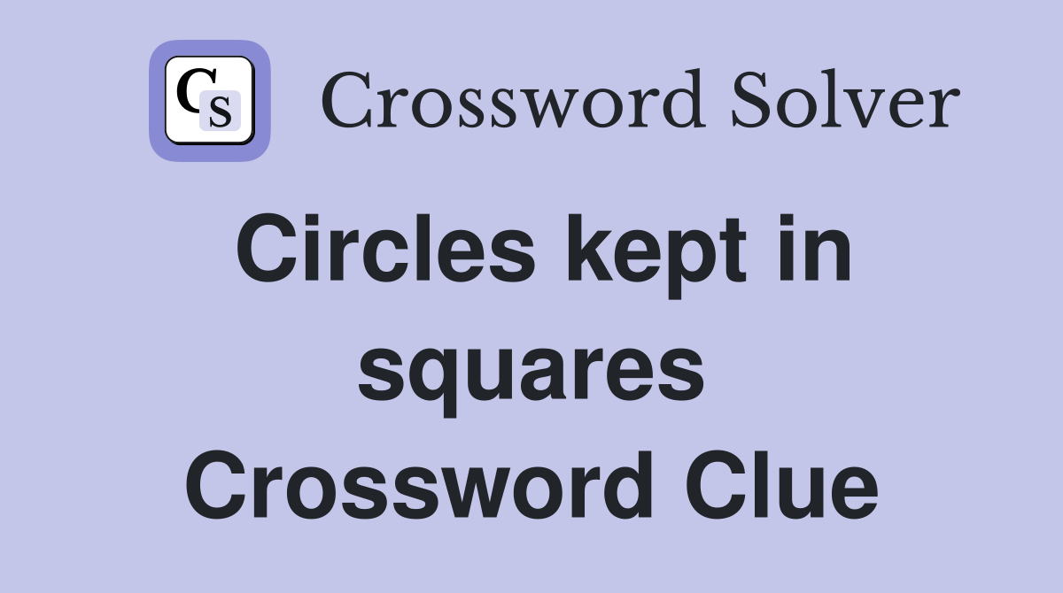 Circles kept in squares Crossword Clue