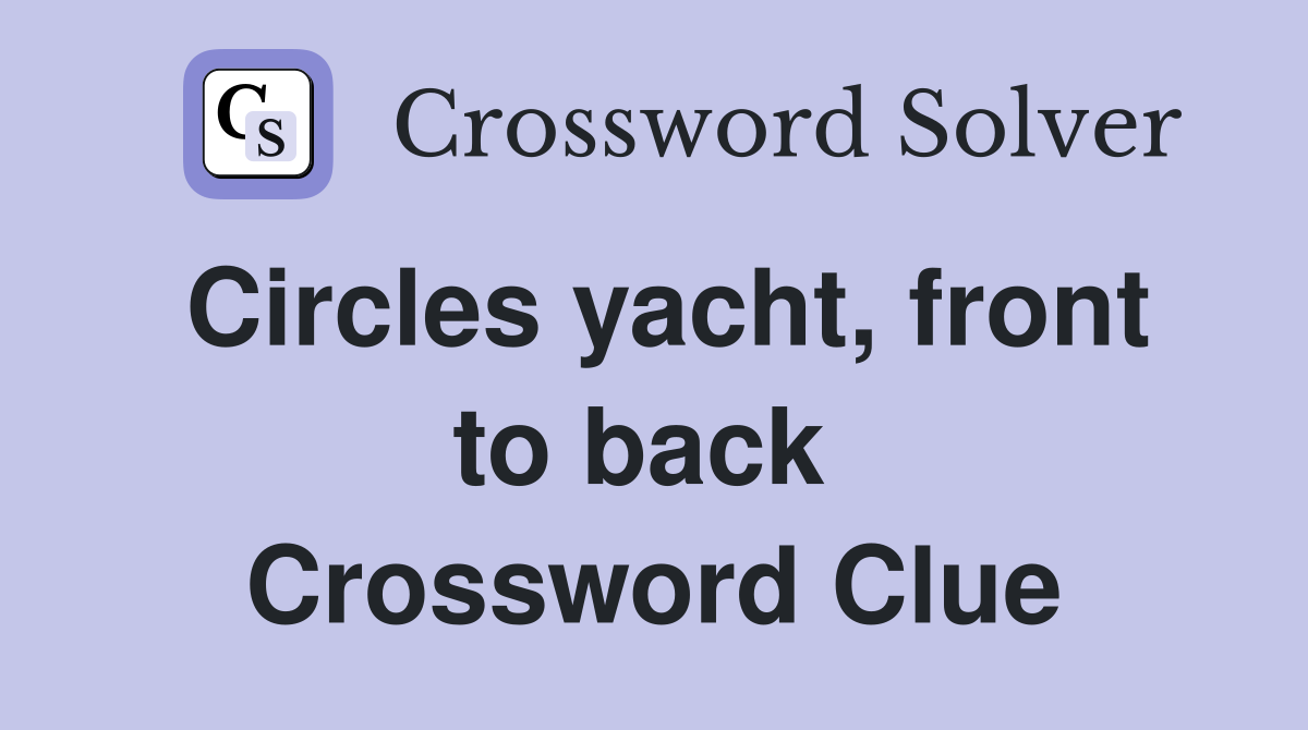 Circles yacht, front to back  Crossword Clue