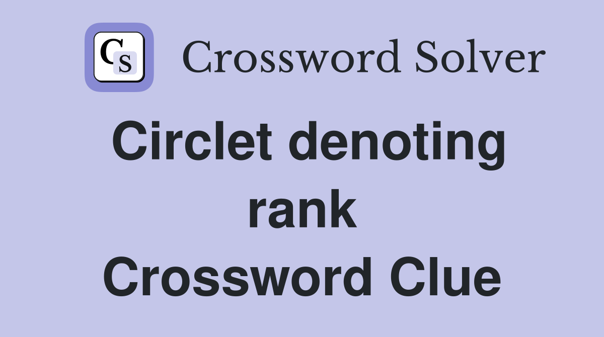 Circlet denoting rank Crossword Clue