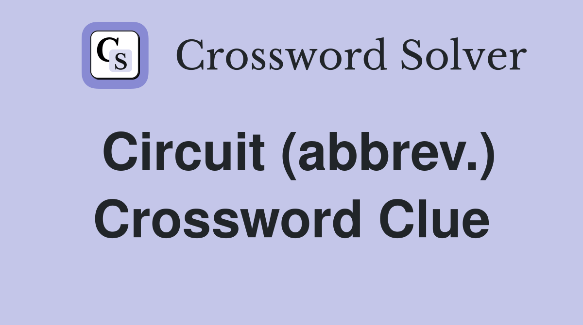 Circuit (abbrev.) Crossword Clue