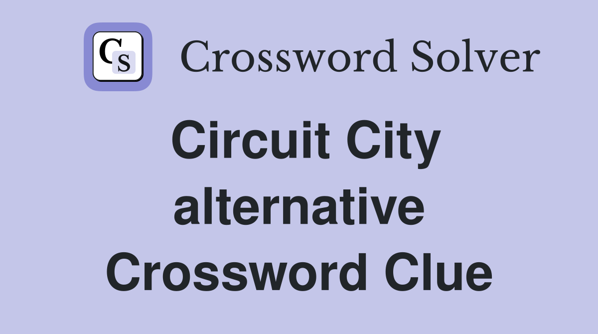 Circuit City alternative Crossword Clue
