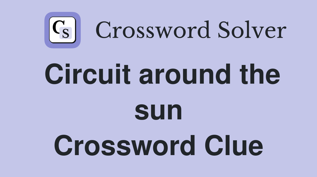 Circuit around the sun Crossword Clue