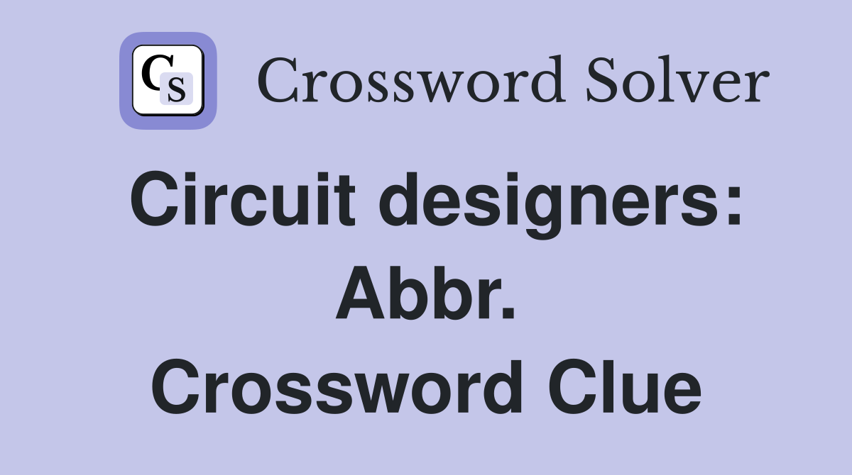 Circuit designers: Abbr. Crossword Clue