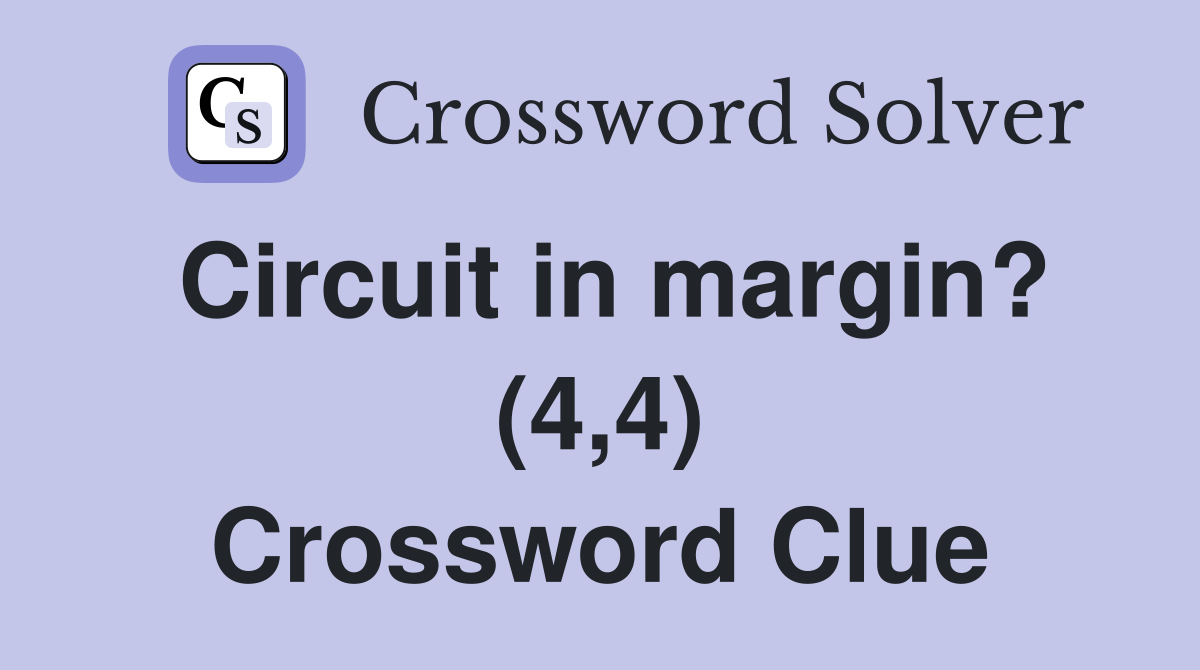 Circuit in margin? (4,4) Crossword Clue
