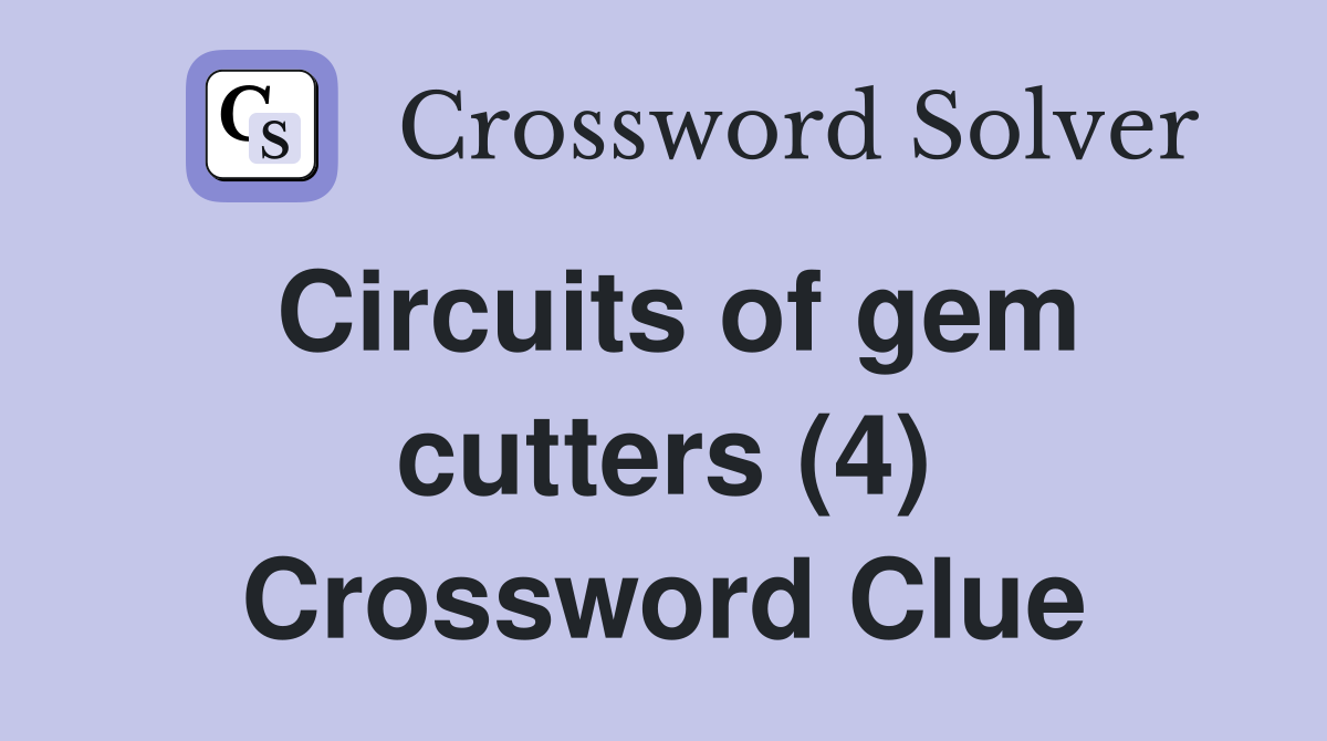 Circuits of gem cutters (4) Crossword Clue