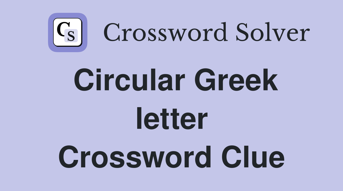 Circular Greek letter Crossword Clue