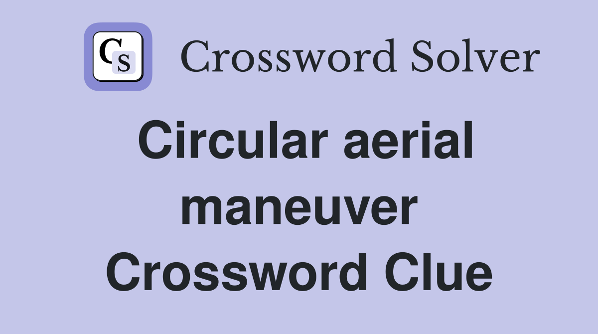 Circular aerial maneuver Crossword Clue