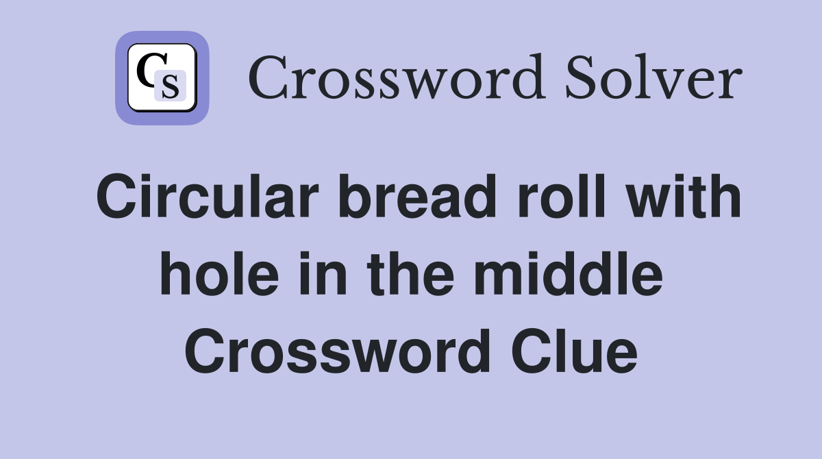 Circular bread roll with hole in the middle Crossword Clue