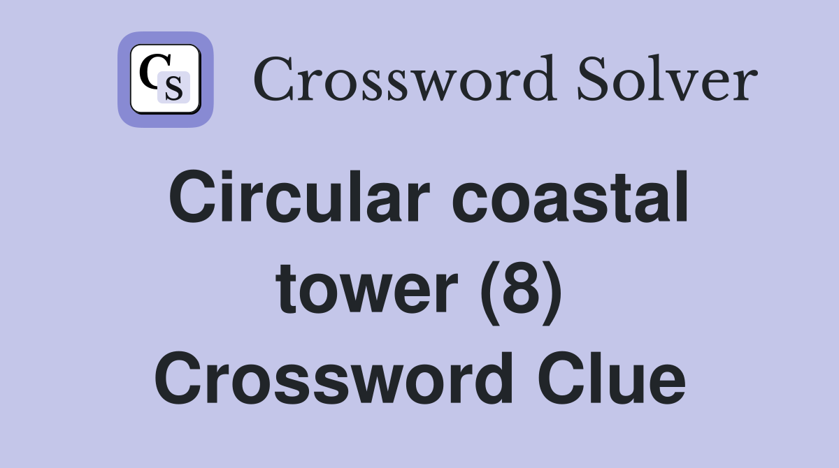 Circular coastal tower (8) Crossword Clue