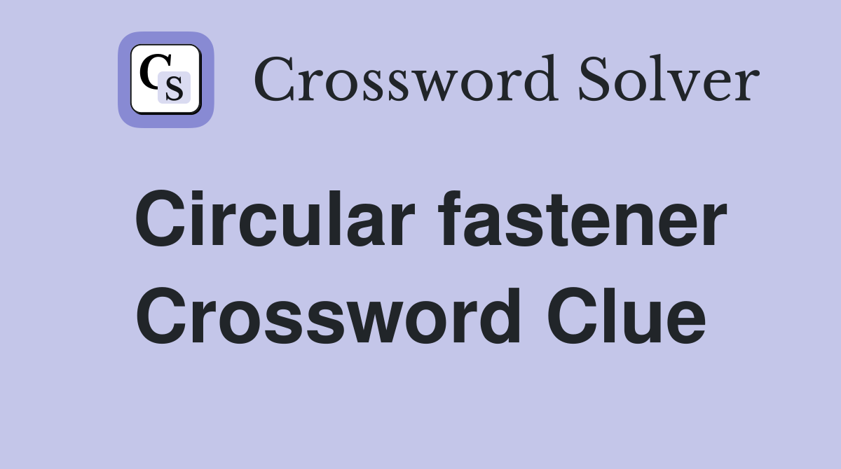 Circular fastener Crossword Clue