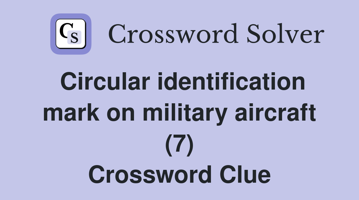 Circular identification mark on military aircraft (7) Crossword Clue