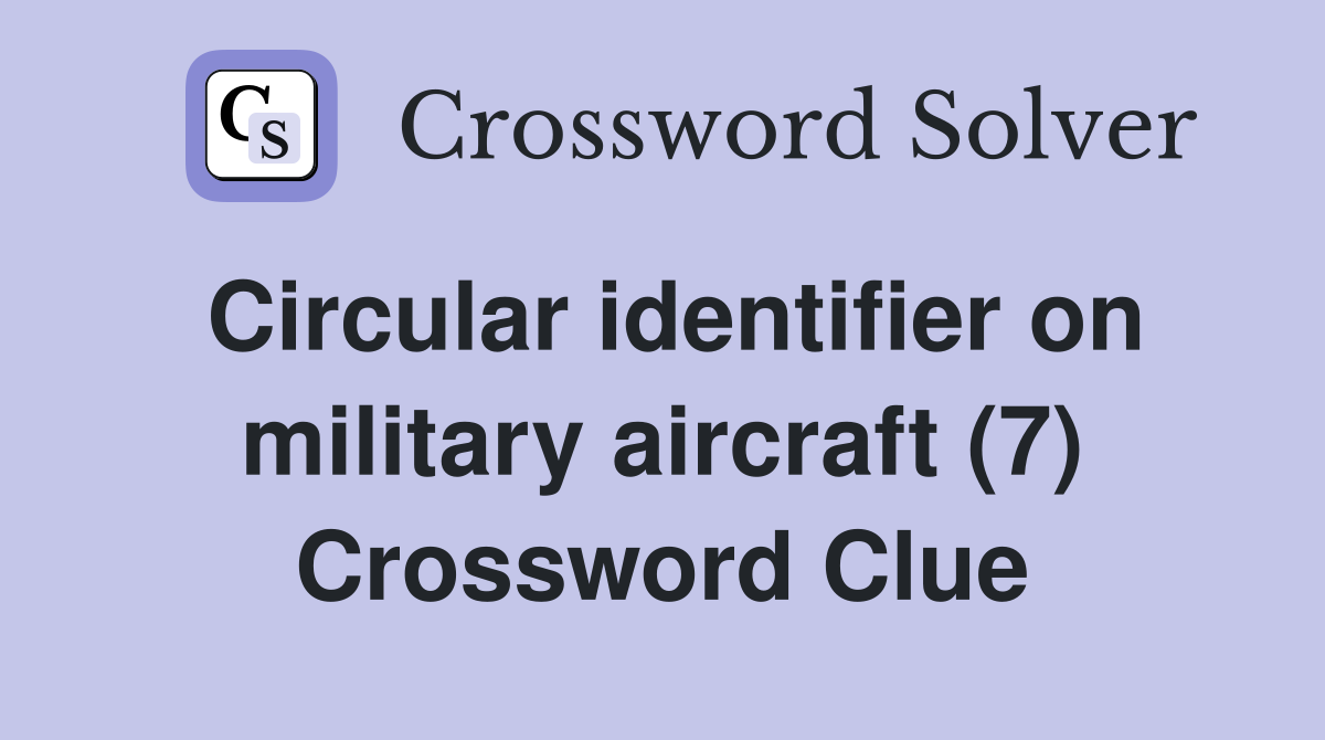 Circular identifier on military aircraft (7) Crossword Clue