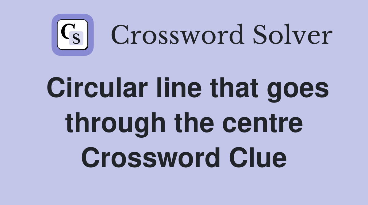 Circular line that goes through the centre Crossword Clue