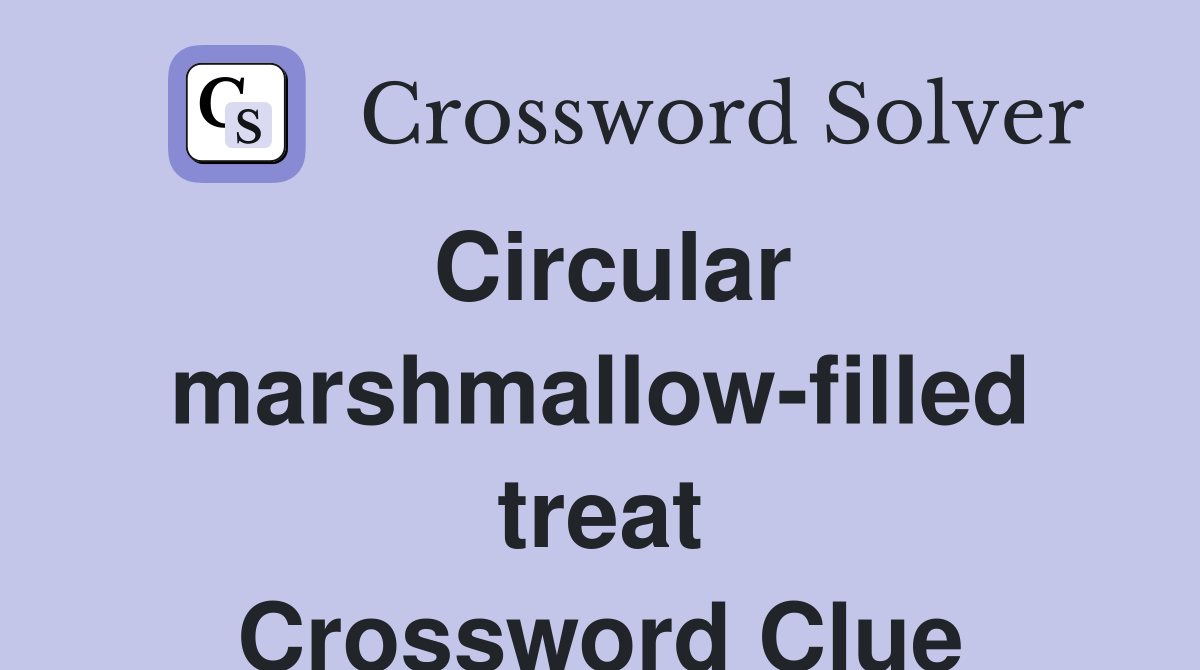 Circular marshmallow-filled treat Crossword Clue