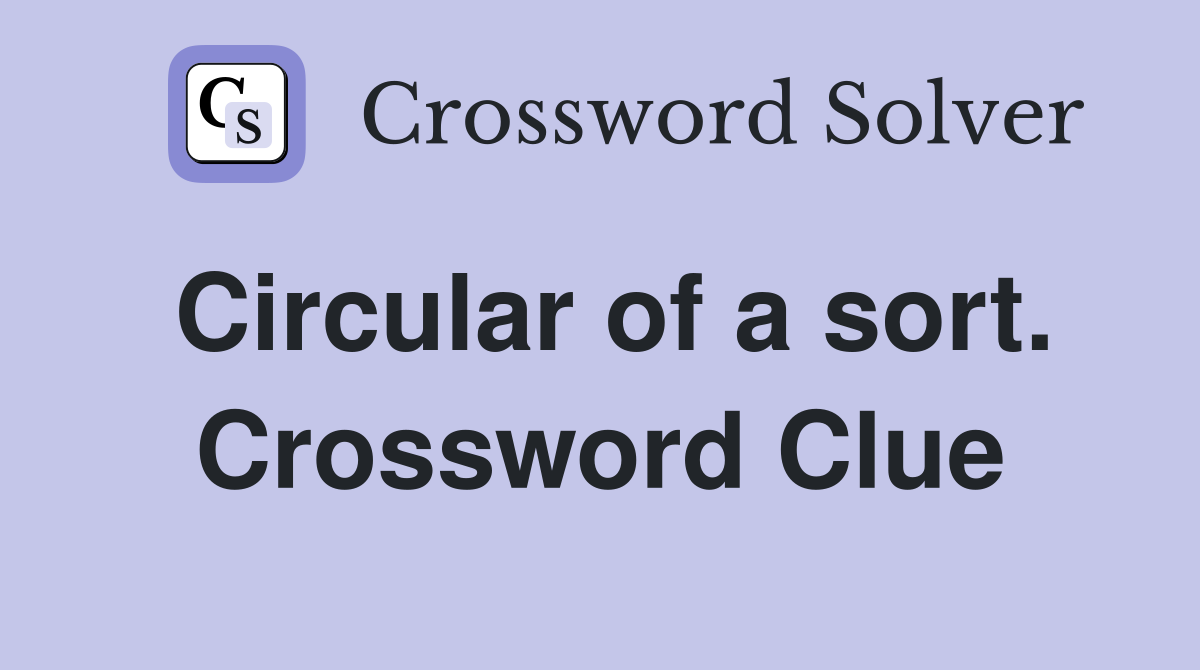 Circular of a sort. Crossword Clue