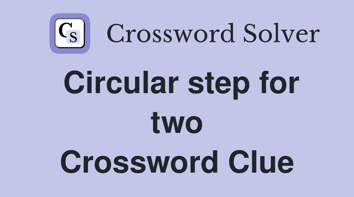 Circular step for two Crossword Clue