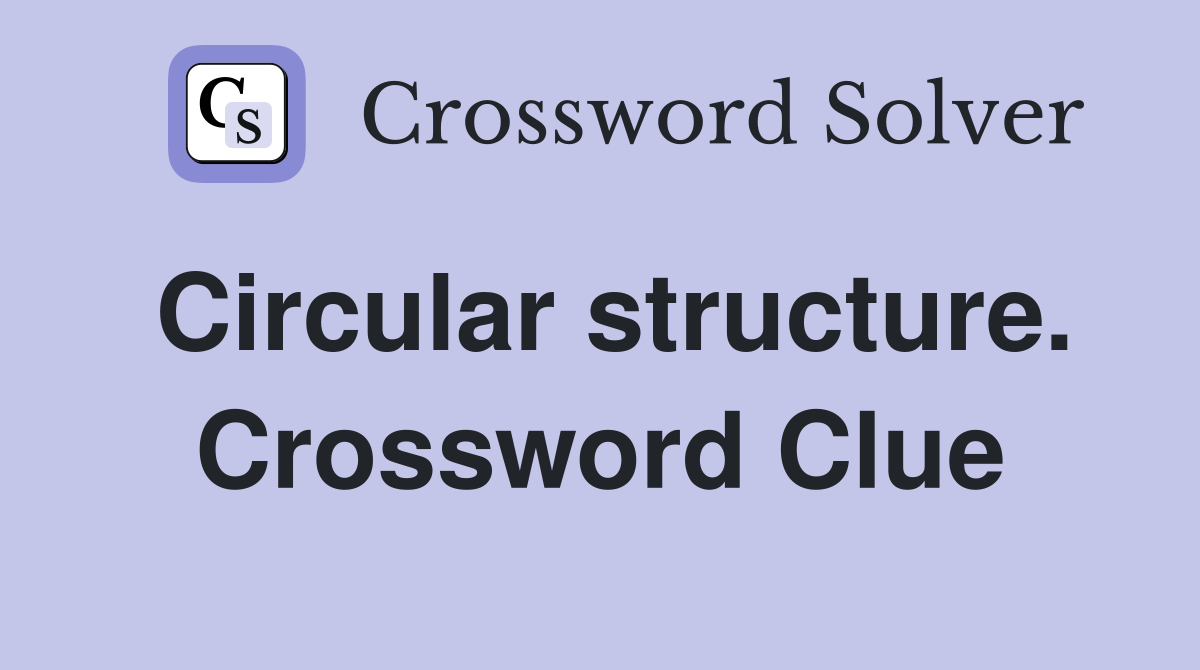 Circular structure. Crossword Clue