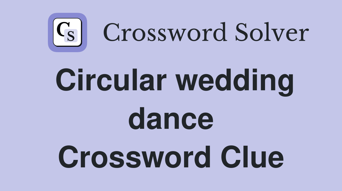 Circular wedding dance Crossword Clue