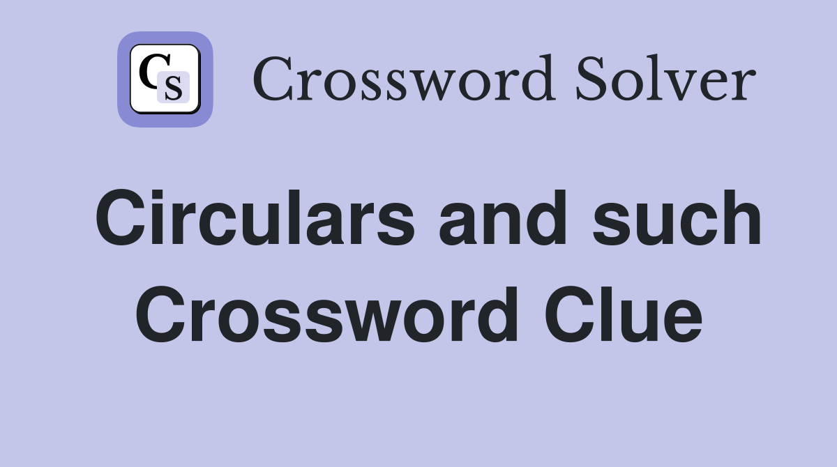 Circulars and such Crossword Clue