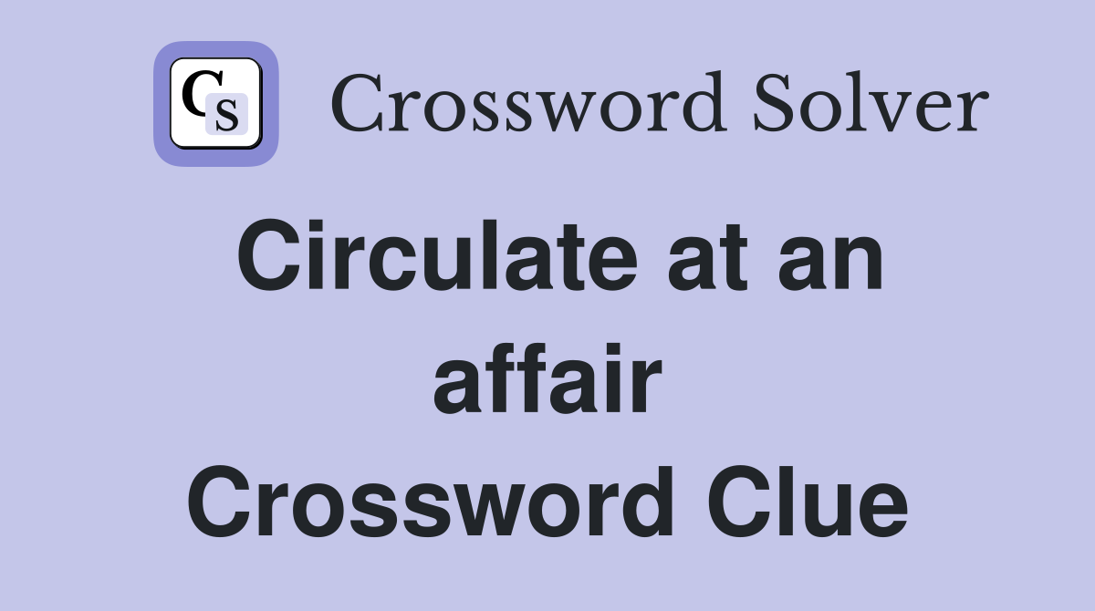 Circulate at an affair Crossword Clue