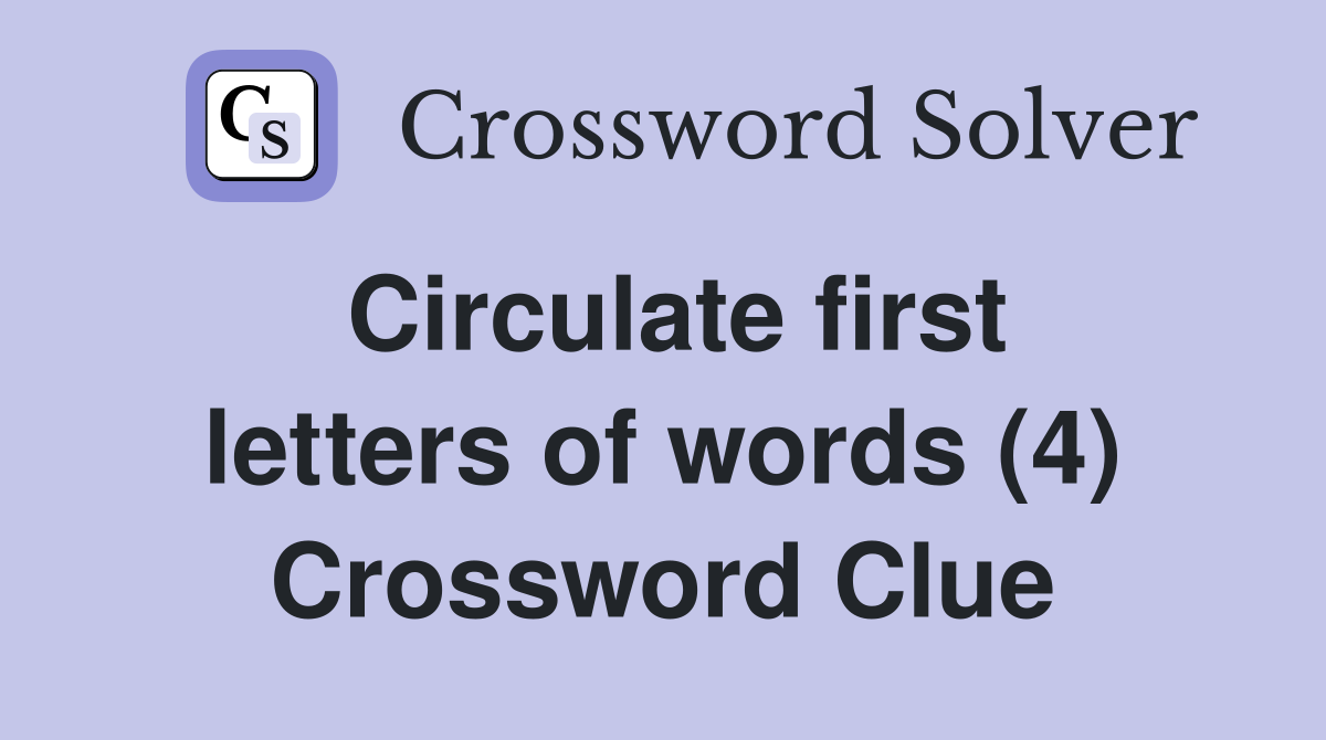 Circulate first letters of words (4) Crossword Clue