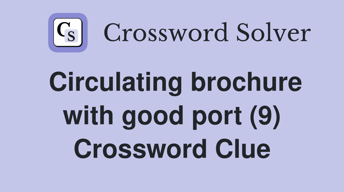 Circulating brochure with good port (9) Crossword Clue